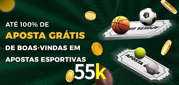 55k Ate 100% de Aposta Gratis